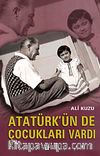 Atatürk'ün de Çocukları Vardı