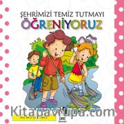 Şehrimizi Temiz Tutmayı Öğreniyoruz