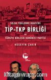 Solda Yenilenme Deneyimi / Tip-Tkp Birliği ve Türkiye Birleşik Komünist Partisi 