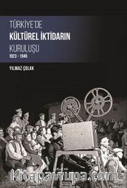 Türkiye'de Kültürel İktidarın Kuruluşu 1923-1945