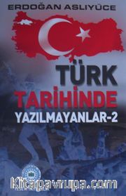 Türk Tarihinde Yazılmayanlar 2