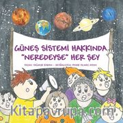Güneş Sistemi Hakkında Neredeyse Her Şey