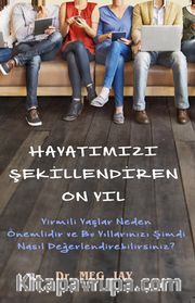 Hayatımızı Şekillendiren On Yıl (Cep Boy) <br /> Yirmili Yaşlar Neden Önemlidir ve O Yıllarınızı Şimdi Nasıl Değerlendirebilirsiniz?