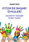 Otizm’de Başarı Öyküleri & Çocuklarının Geleceğini Yeniden Yazdılar