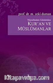 Nüzulünden Günümüze Kur'an ve Müslümanlar