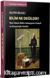 Bilim ne Değildir? & Yeni-Ateist Bilim Anlayışının Felsefi ve Sosyolojik Analizi