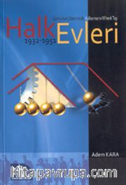 Halkevleri 1932-1951 <br /> Cumhuriyet Döneminde Kalkınmanın Mihenk Taşı