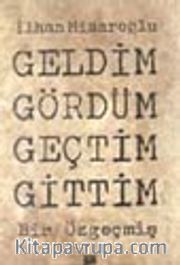 Geldim Gördüm Geçtim Gittim