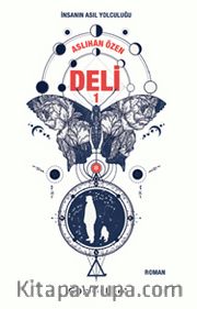 Deli 1 <br /> İnsanın Asıl Yolculuğu