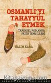 Osmanlı’yı Tahayyül Etmek & Tarihsel Romanda Fatih Temsilleri