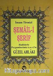 Şemail-Şerif / Hadislerle Peygamberimiz (s.a.v)'in Güzel Ahlakı