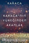 Karaca’nın Yüreğinden Akanlar