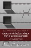 Ceza İnfaz Kurumlarında Bulunan Tutuklu ve Hükümlülere Yönelik Disiplin Soruşturması Süreci