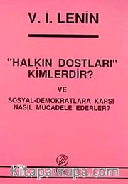 Halkın Dostları Kimlerdir ve Sosyal - Demokratlara Karşı Nasıl Mücadele Ederler