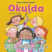 Nelere dikkat Edelim? Okulda