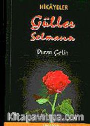 Güller Solmasın
