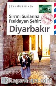 Sırrını Surlarına Fısıldayan Şehir: Diyarbakır