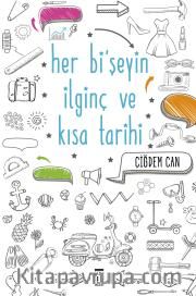 Her Bi'şeyin İlginç ve Kısa Tarihi