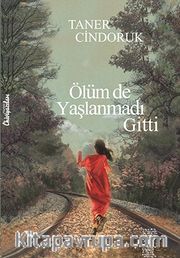Ölüm de Yaşlanmadı Gitti