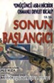 Onüçüncü Asr-ı Hicride Osmanlı Devlet Ricali  ya da Sonun Başlangıcı