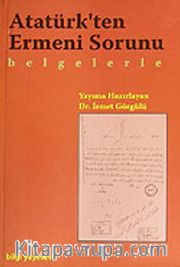 Atatürk'ten Ermeni Konusu / Belgelerle