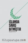 İslamda Savaş Bitmiştir