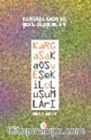 Kargaşa Kaos ve Şekil Oluşumları