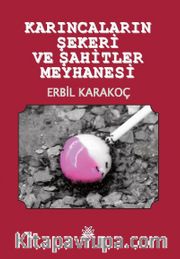 Karıncaların Şekeri ve Şahitller Meyhanesi