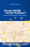 Avrupa Birliği Nereye Koşuyor? & Avrupa'nın Geleceğine Siyaset Teorisi ile Bakmak