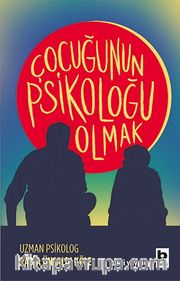 Çocuğunun Psikoloğu Olmak