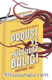 Proust Ve Mürekkep balığı:Okuyan Beynin Bilimi Ve Hikayesi