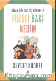 Divan Şiirinden Üç Büyükler Fuzuli Baki Nedim