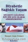 Diyabetle Sağlıklı Yaşam Diyabeti Sağlığınız İçin Bir Şans Olarak Görebilirsiniz!