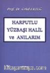 Harputlu Yüzbaşı Halil ve Anılarım
