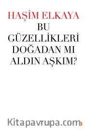 Bu Güzellikleri Doğadan Mı Aldın Aşkım?