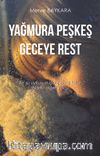 Yağmura Peşkeş Geceye Rest