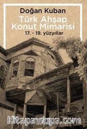 Türk Ahşap Konut Mimarisi <br /> 17.-19. Yüzyıllar