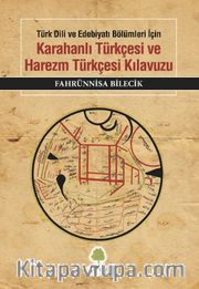 Türk Dili ve Edebiyatı Bölümleri İçin Karahanlı Türkçesi ve Harezm Türkçesi Kılavuzu