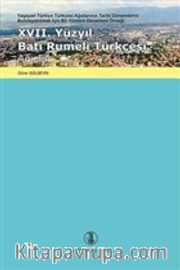 17. Yüzyıl Batı Rumeli Türkçesi Ağızları <br /> Yaşayan Türkiye Türkçesi Ağızlarının Tarihi Dönemlerini Belirleyebilmek İçin Bir Yöntem Denemesi Örneği