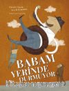 Babam Yerinde Durmuyor