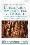 Kutsal Roma İmparatorluğu ve Osmanlı & Küresel Emperyal İktidardan Mutlakiyetçi Devletlere