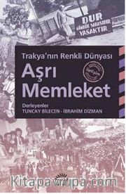 Aşrı Memleket <br /> Trakya’nın Renkli Dünyası