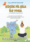 Küçük Fil Şila ile Yoga ve İçimizdeki Sevgi Bahçesi