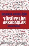 İnsanlık Onuru İçin Yürüyelim Arkadaşlar