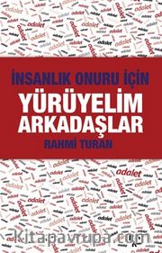 İnsanlık Onuru İçin Yürüyelim Arkadaşlar