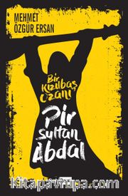 Pir Sultan Abdal <br /> Bir Kızılbaş Ozanı