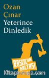 Yeterince Dinledik