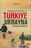 Karadeniz Politikaları ve Türkiye Ukrayna Stratejik İlişkileri