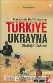 Karadeniz Politikaları ve Türkiye Ukrayna Stratejik İlişkileri