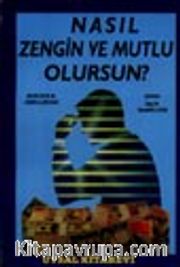 Nasıl Zengin ve Mutlu Olursun?